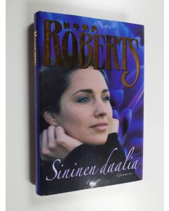 Kirjailijan Nora Roberts käytetty kirja Sininen daalia