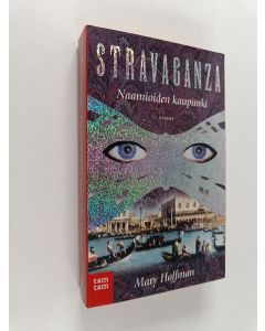 Kirjailijan Mary Hoffman käytetty kirja Stravaganza Naamioiden kaupunki