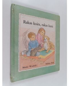 Kirjailijan Martin Waddell käytetty kirja Rakas koira, rakas kani