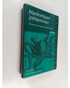 Kirjailijan Kari Iloranta käytetty kirja Hankintojen johtaminen : ostamisesta toimittajamarkkinoiden hallintaan