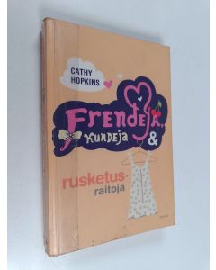 Kirjailijan Cathy Hopkins käytetty kirja Frendejä, kundeja & rusketusraitoja