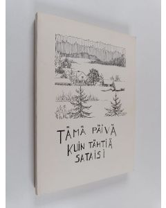 Kirjailijan Risto Ahti & Helena Arola käytetty kirja Tämä päivä kuin tähtiä sataisi : runoantologia