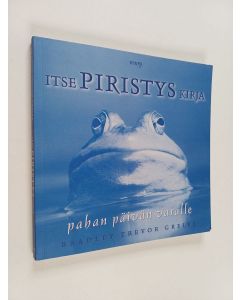 Kirjailijan Bradley Trevor Greive käytetty kirja Itsepiristyskirja pahan päivän varalle