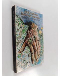 Kirjailijan Jack London käytetty kirja Rakkaus elämään : Novelleja Alaskasta