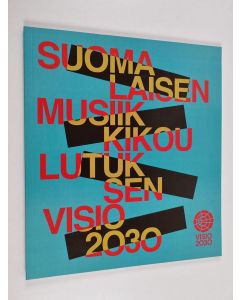 käytetty kirja Suomalaisen musiikkikoulutuksen visio 2030