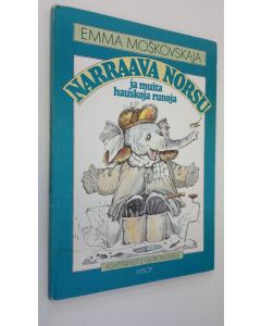 Kirjailijan Emma Moskovskaja käytetty kirja Narraava norsu ja muita hauskoja runoja