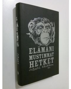 Kirjailijan Juhani Känkänen käytetty kirja Elämäni mustimmat hetket : erään miehen pakomatka (ERINOMAINEN)