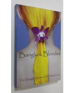 käytetty kirja Bangkok Blondes : The Bangkok Women's Writers Group
