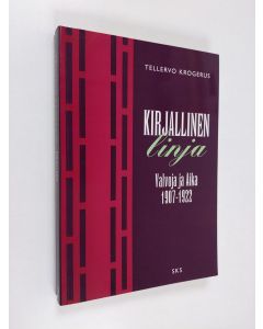 Kirjailijan Tellervo Krogerus käytetty kirja Kirjallinen linja : Valvoja ja Aika 1907-1922