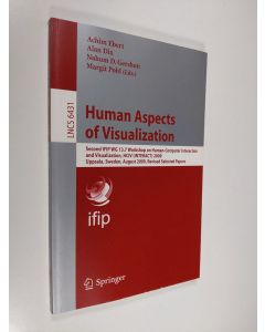 Kirjailijan Alan Dix & Achim Ebert ym. käytetty kirja Human Aspects of Visualization - Second IFIP WG 13.7 Workshop on Human-Computer Interaction and Visualization, HCIV (INTERACT) 2009, Uppsala, Sweden, August 24, 2009, Revised Selected Papers