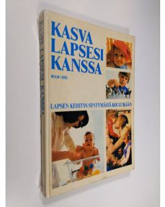 Tekijän Sara ym. Stein  käytetty kirja Kasva lapsesi kanssa