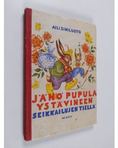 Kirjailijan Aili Siniluoto käytetty kirja Jänö Pupula ystävineen seikkailujen tiellä