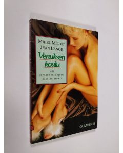 Kirjailijan Michel Millot käytetty kirja Venuksen koulu eli Käytännön ohjeita naisten iloksi
