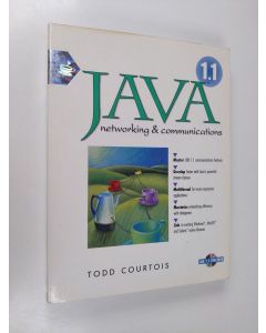 Kirjailijan Todd Courtois käytetty kirja Java networking and communications - Java networking & communications