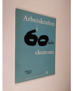 käytetty kirja Arbetskraften i 60-talets ekonomi : föredrag och diskussioner vid en SNS-konferens i Tylösand 1960