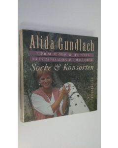 Kirjailijan Alida Gundlach käytetty kirja Socke & Konsorten : tierische Geschichten aus meinem Paradies auf Mallorca (UUSI)