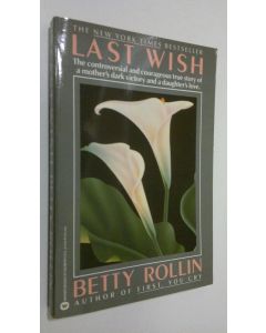 Kirjailijan Betty Rollin käytetty kirja Last wish