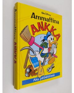 Kirjailijan Walt Disney käytetty kirja Ammattina Ankka : Aku pätkätöissä