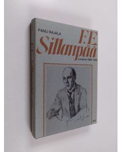 Kirjailijan Panu Rajala käytetty kirja F. E. Sillanpää vuosina 1888-1923 (ERINOMAINEN)