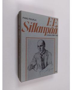 Kirjailijan Panu Rajala käytetty kirja F. E. Sillanpää vuosina 1888-1923 (ERINOMAINEN)