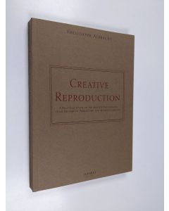 Kirjailijan Kristoffer Albrecht käytetty kirja Creative reproduction : a practical study on ink-printed photographs, their history of production and aesthetic identity