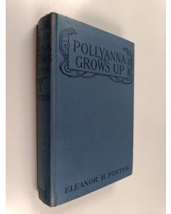 Kirjailijan Eleanor H. Porter käytetty kirja Pollyanna Grows Up: the Second Glad Book