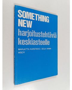 Kirjailijan Marjatta Karstikko käytetty kirja Something new : harjoitustehtäviä keskiasteelle