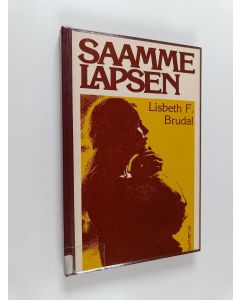 Kirjailijan Lisbeth F. Brudal käytetty kirja Saamme lapsen : raskauden, synnytyksen ja sen jälkeisen ajan psykologiaa isille ja äideille