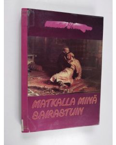 Kirjailijan Nikolai Smeljov käytetty kirja Matkalla minä sairastuin