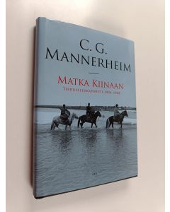 Kirjailijan Carl Gustaf Emil Mannerheim käytetty kirja Matka Kiinaan : tiedusteluraportti 1906-1908
