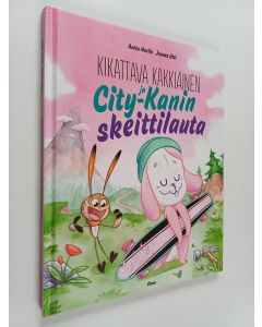 Kirjailijan Anttu Harlin käytetty kirja Kikattava Kakkiainen ja City-Kanin skeittilauta
