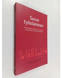 Kirjailijan John W. James käytetty kirja Surun työstäminen : toimintaohjelma kuoleman, eron tai muiden tunneperäisten menetysten työstämiseen