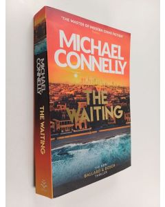 Kirjailijan Michael Connelly käytetty kirja The Waiting - Pre-order The Brand New Ballard & Bosch Thriller