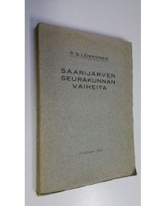 Kirjailijan P. G. Leikkonen käytetty kirja Saarijärven seurakunnan vaiheita