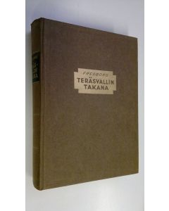 Kirjailijan Arvid Fredborg käytetty kirja Teräsvallin takana : sanomalehtikirjeenvaihtajana Berliinissä 1941-43