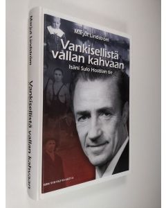 Kirjailijan Marjut Lindström käytetty kirja Vankisellistä vallan kahvaan : isäni Sulo Hostilan tie
