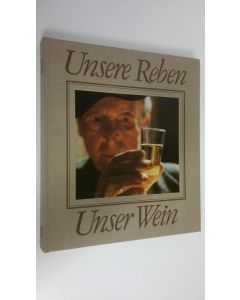 Kirjailijan Michel Rochaix käytetty kirja Unsere Reben - Unser Wein