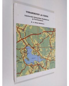 Kirjailijan K. A. Kalevi Miettinen käytetty kirja Viisarikivet ja täppä : löytöretki Orimattilan Karkkulaan ja Terriniemeen