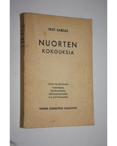 Tekijän Yrjö Karilas  käytetty kirja Nuorten kokouksia : valmiita ohjelmia puheineen, esitelmineen, kertomuksineen ja muine esityksineen