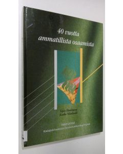 Kirjailijan Tapio Hanhineva käytetty kirja 40 vuotta ammatillista osaamista : Kalajokilaakson koulutuskuntayhtymä 1962-2002