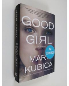 Kirjailijan Mary Kubica käytetty kirja Good girl : kunpa tietäisit - Kunpa tietäisit (ERINOMAINEN)
