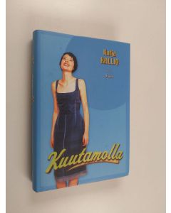 Kirjailijan Katja Kallio käytetty kirja Kuutamolla : levoton tarina rakastamisesta