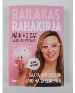Kirjailijan Saara Henriksson uusi kirja Railakas rahakirja : näin hoidat taloutesi viisaasti (UUSI)