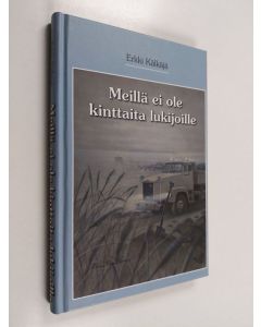Kirjailijan Erkki Kälkäjä käytetty kirja Meillä ei ole kinttaita lukijoille