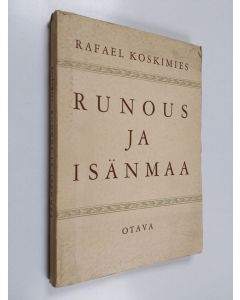 Kirjailijan Rafael Koskimies käytetty kirja Runous ja isänmaa : kirjoitelmia v:lta 1940