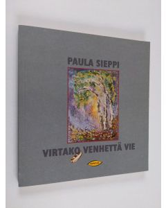 Kirjailijan Paula Sieppi käytetty kirja Virtako venhettä vie