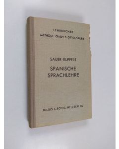 Kirjailijan Richard Ruppert y Ujaravi & ... Sauer-Ruppert käytetty kirja Spanische Sprachlehre für den Gebrauch in Schulen und zum Selbstunterricht - Methode Gaspey-Otto-Sauer