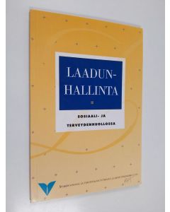 käytetty kirja Laadunhallinta sosiaali- ja terveydenhuollossa : valtakunnallinen suositus sosiaali- ja terveydenhuollon laadunhallinnan järjestämisestä ja sisällöstä