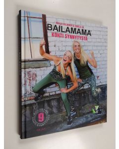 Kirjailijan Maija Kiljunen & Emilia Ek käytetty kirja Bailamama : Kohti synnytystä