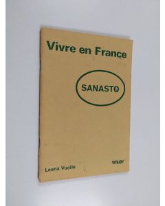 Kirjailijan Leena Vuolle käytetty teos Vivre en France Sanasto